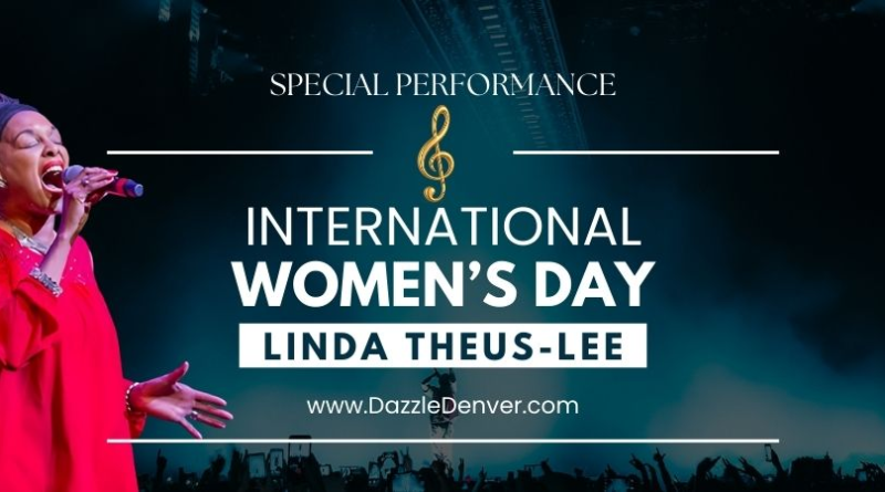 Wide promotional banner for an International Women’s Day special performance featuring singer Linda Theus-Lee. The image shows Theus-Lee on stage in a red dress, singing passionately into a microphone with one hand extended. A dark concert background with stage lights and a cheering crowd silhouettes the lower portion of the image. Overlaid text reads “Special Performance,” “International Women’s Day,” and “Linda Theus-Lee,” along with the website DazzleDenver.com.