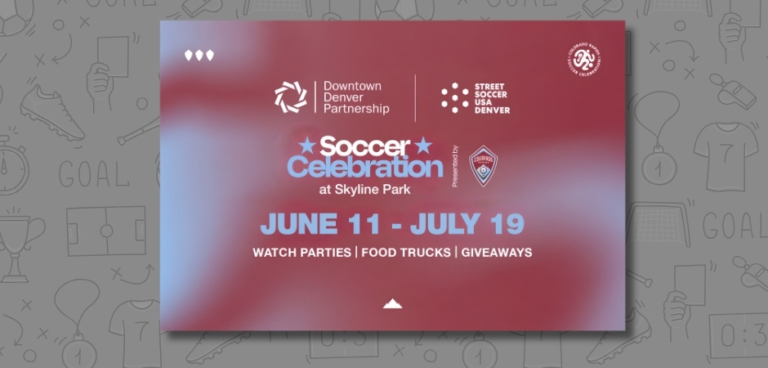 Promotional graphic for the Soccer Celebration at Skyline Park, presented by the Colorado Rapids, Street Soccer USA Denver, and the Downtown Denver Partnership, running June 11 through July 19 with watch parties, food trucks, and giveaways.