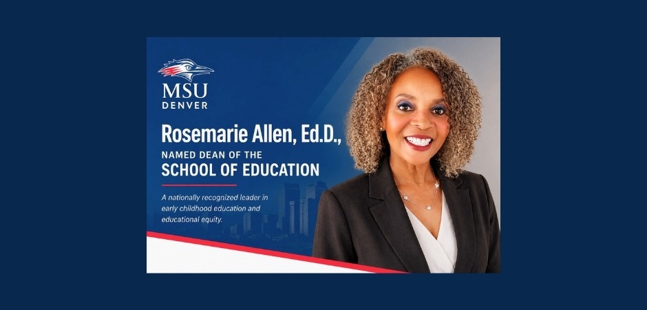 Portrait of Rosemarie Allen, Ed.D., alongside an MSU Denver graphic announcing her appointment as dean of the School of Education.