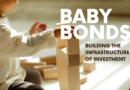 Young child stacks wooden blocks beside text reading “Baby Bonds: Building the Infrastructure of Investment.”